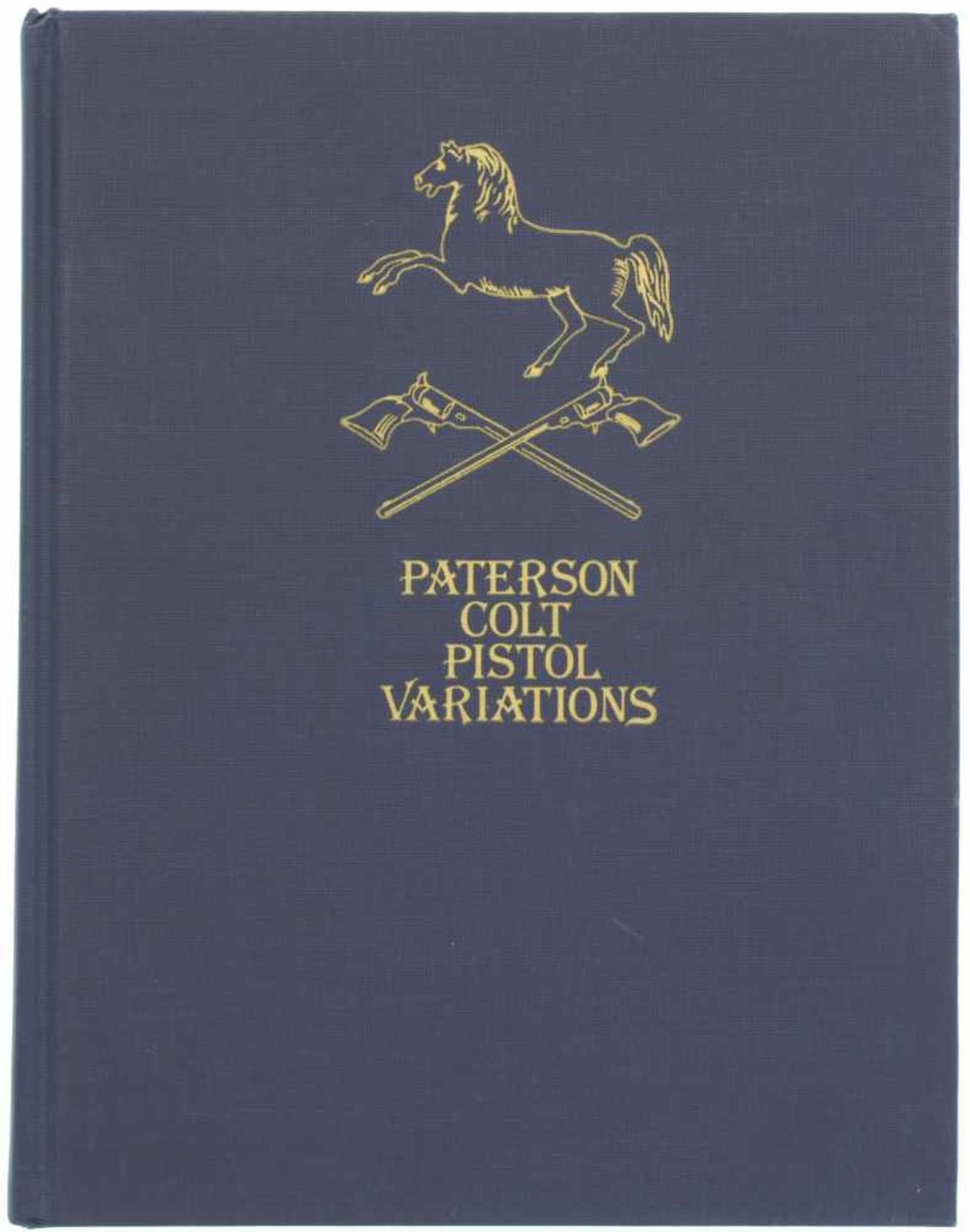 Paterson Colt Pistol Variations Autoren Philip R. Phillips und R.L. Wilson, 1979, 232 Seiten, in
