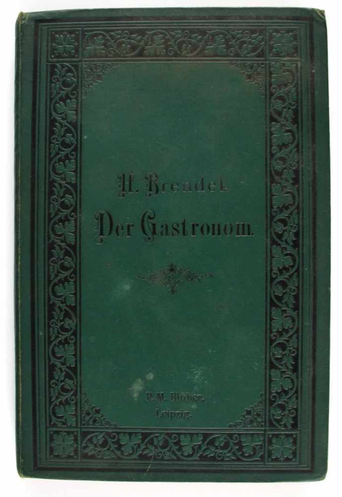 Gastronomie: Brendel, Hermann. Der Gastronom. Terminologie aller im Hotel- und Restaurationswesen