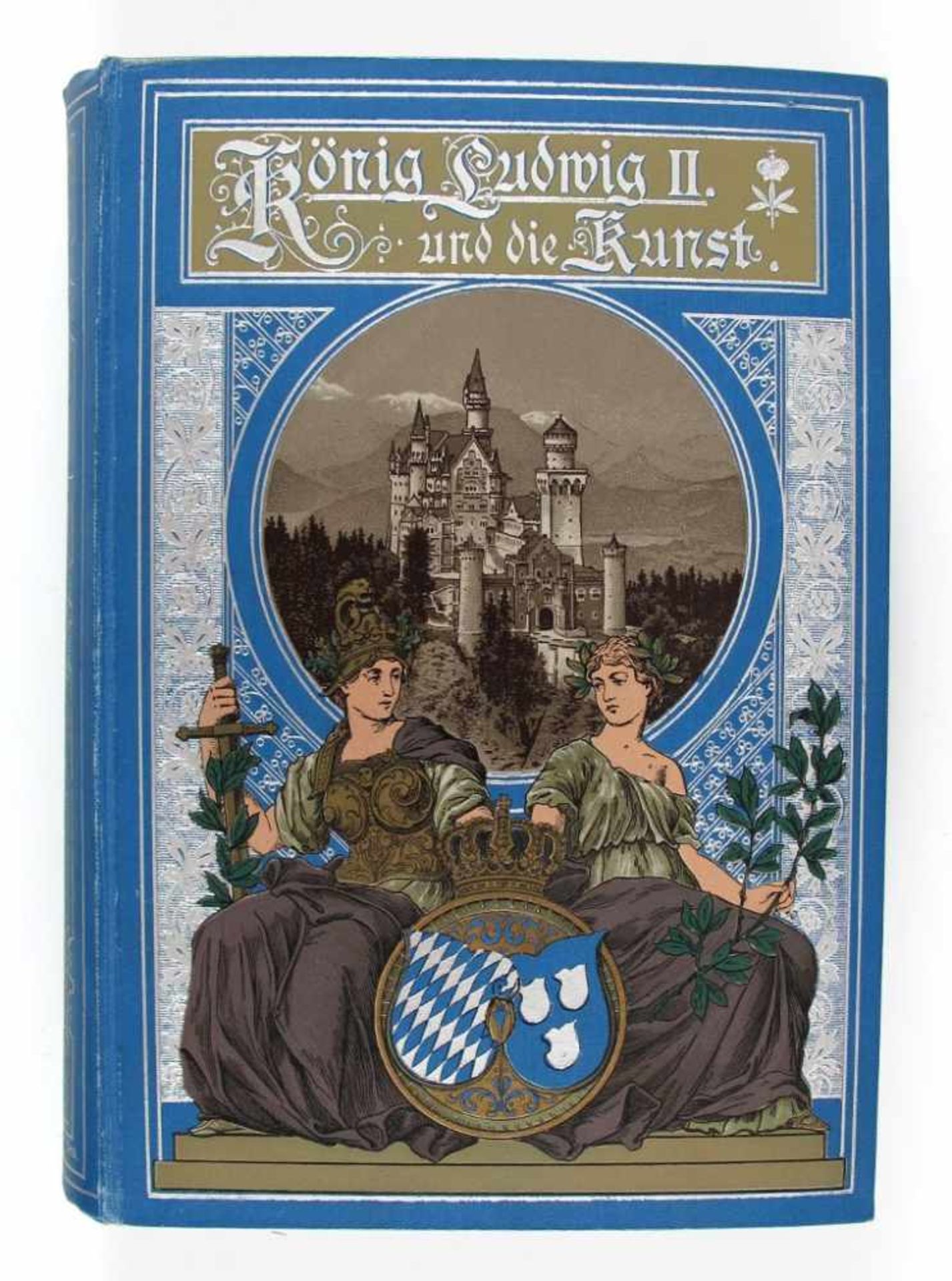 Bayern: Kobell, Louise von. König Ludwig II. von Bayern und die Kunst. Mit einem Titelbild in
