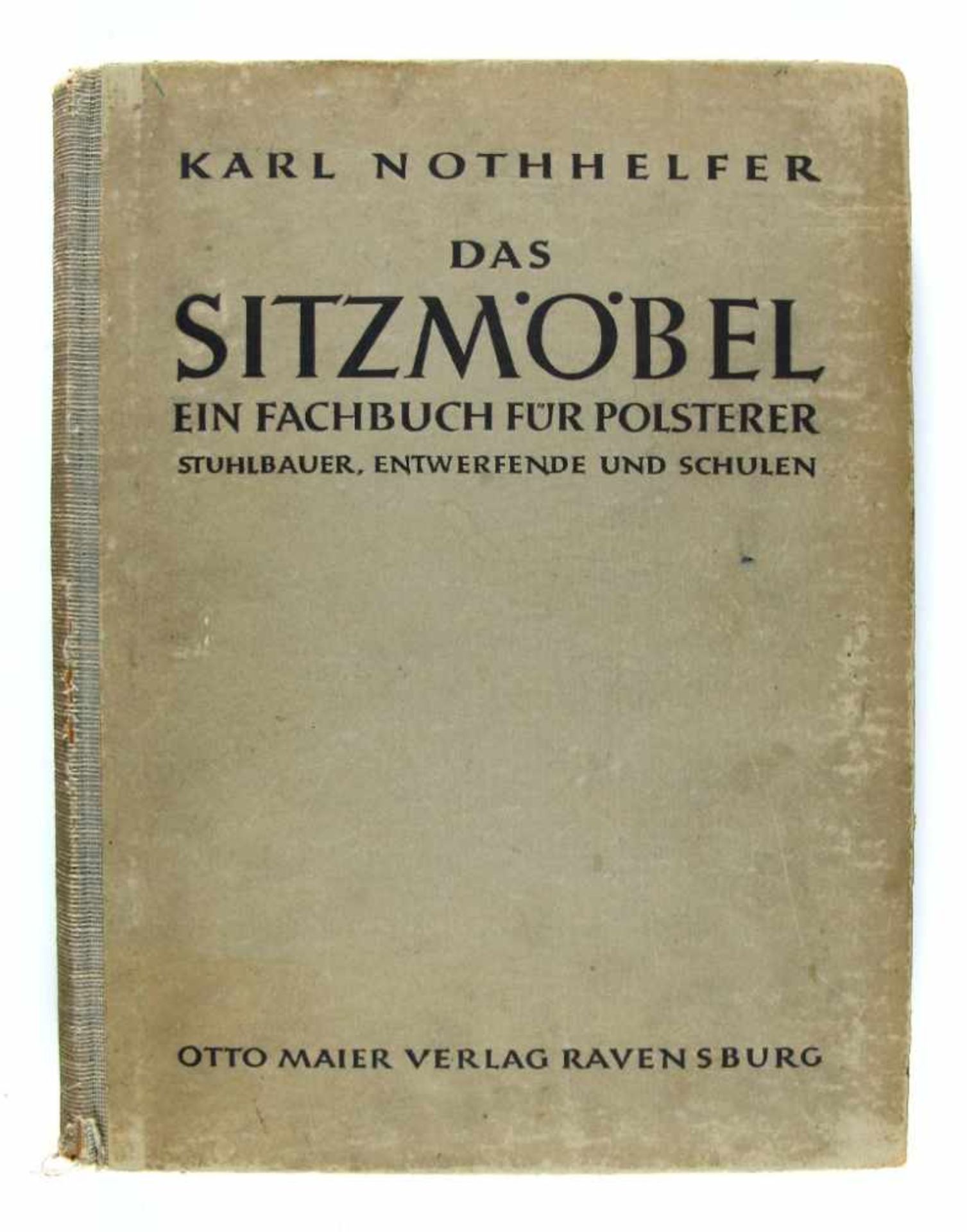 Handwerk: Nothhelfer, Karl (Bauschule für Raumgestaltung Berlin). Das Sitzmöbel. Ein Fachbuch für