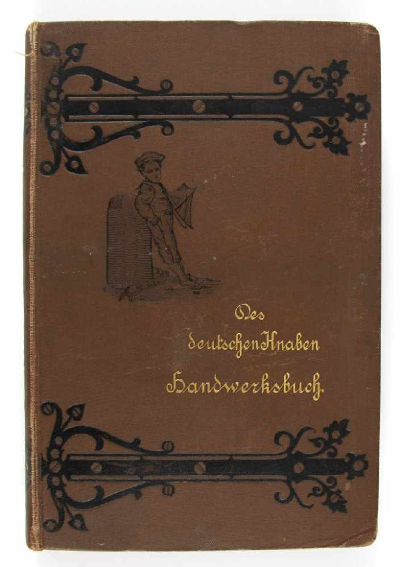 Jugendbuch: Barth, E. und W. Niederley. Des deutschen Knaben Handwerksbuch. Praktische Anleitung zur