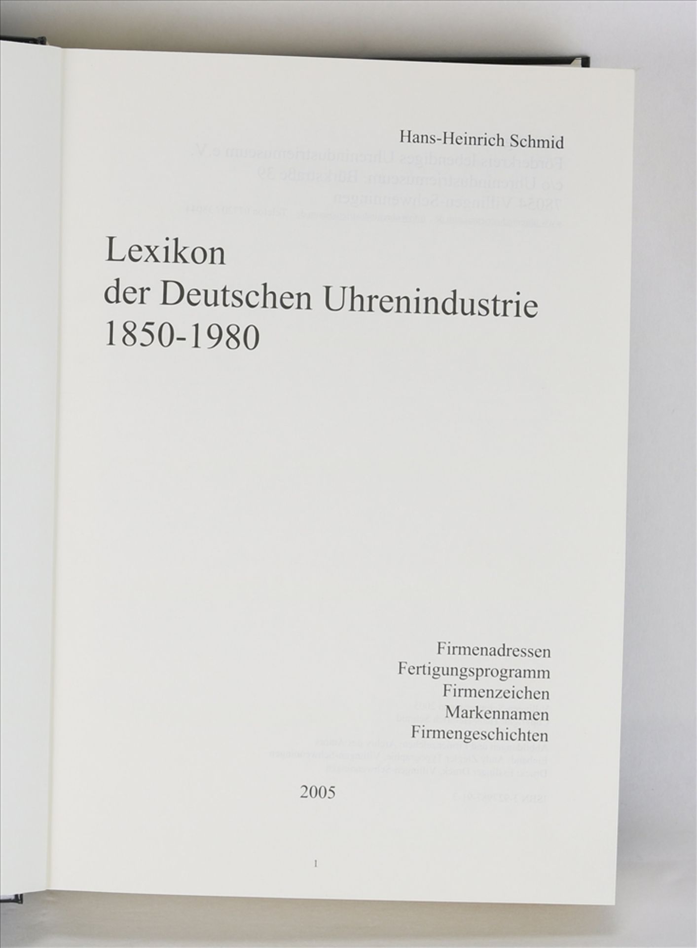 Lexikon der Deutschen Uhrenindustrie 1850-1980 Autor: Hans-Heinrich Schmid. Förderkreis lebendiges - Image 2 of 3