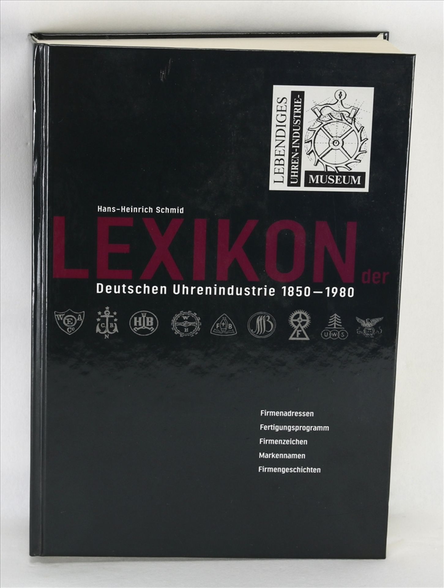 Lexikon der Deutschen Uhrenindustrie 1850-1980 Autor: Hans-Heinrich Schmid. Förderkreis lebendiges