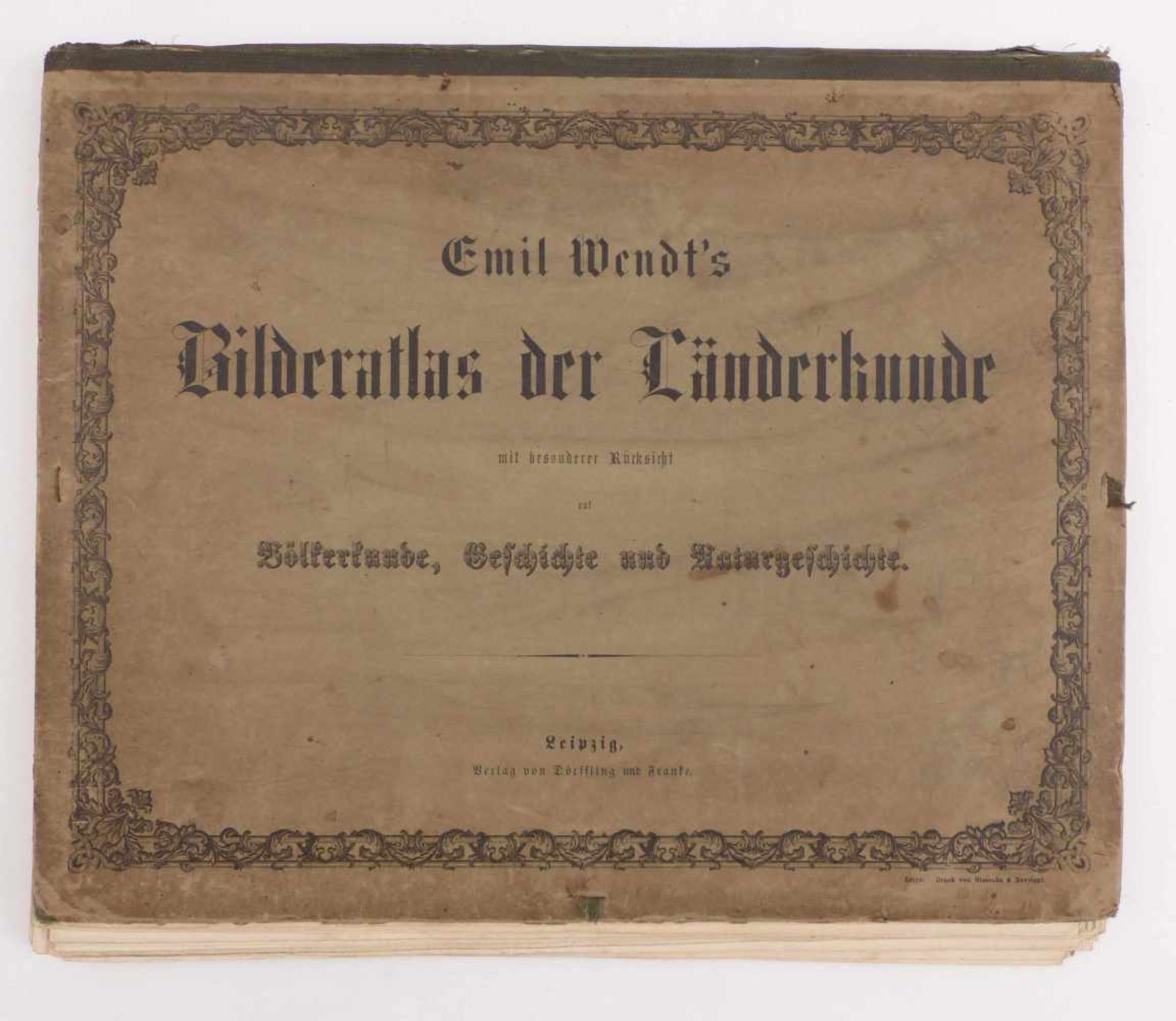 Wendt, EmilBilderatlas der Länderkunde...mit besonderer Rücksicht auf Völkerkunde, Geschichte und