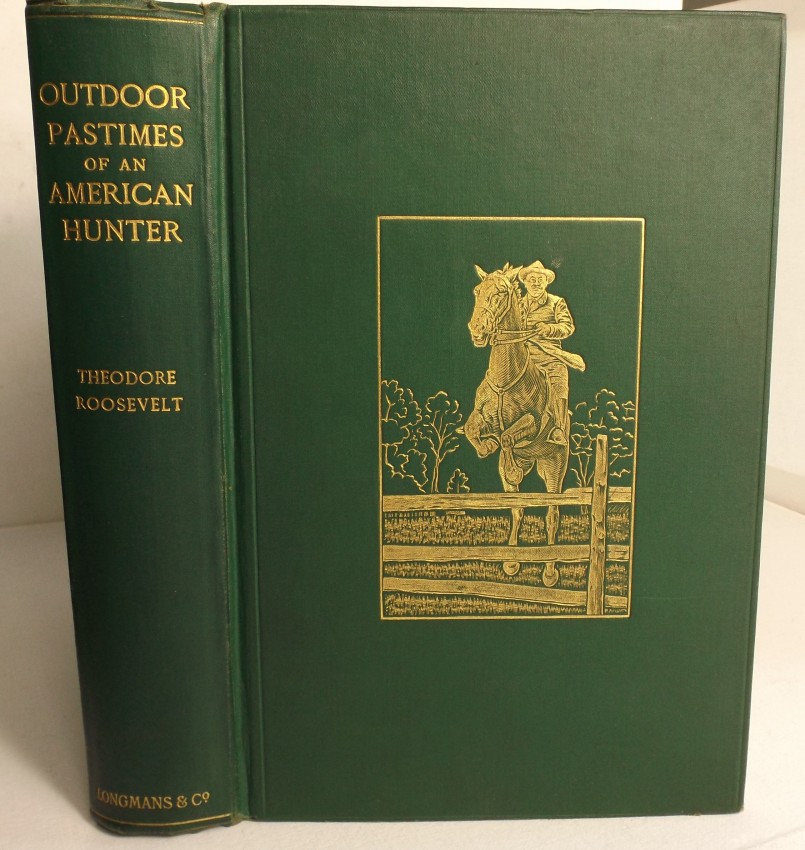Theodore Roosevelt Outdoor Pastimes of an American Hunter 1 volume. First British Edition from the