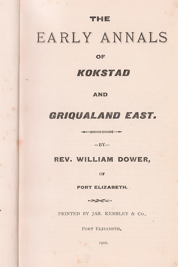 Dower (Rev. W.) THE EARLY ANNALS OF KOKSTAD AND GRIQUALAND EAST 130 pages, frontispiece (facing - Image 3 of 3