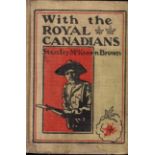 Brown (Stanley Mckeown) WITH THE ROYAL CANADIANS291 pages, original pictorial khaki cloth, a good