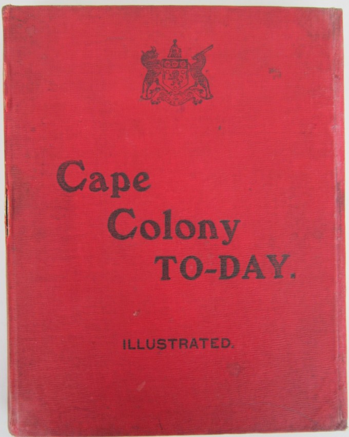 A.R.E. Burton F.R.G.S. Cape Colony To-day. An interesting book for railway enthusiasts. 316 Pages of