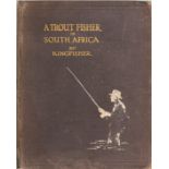 By ƒ??Kingfisherƒ?? A Trout Fisher in South Africa (1922)A scarce early account on angling/fishing