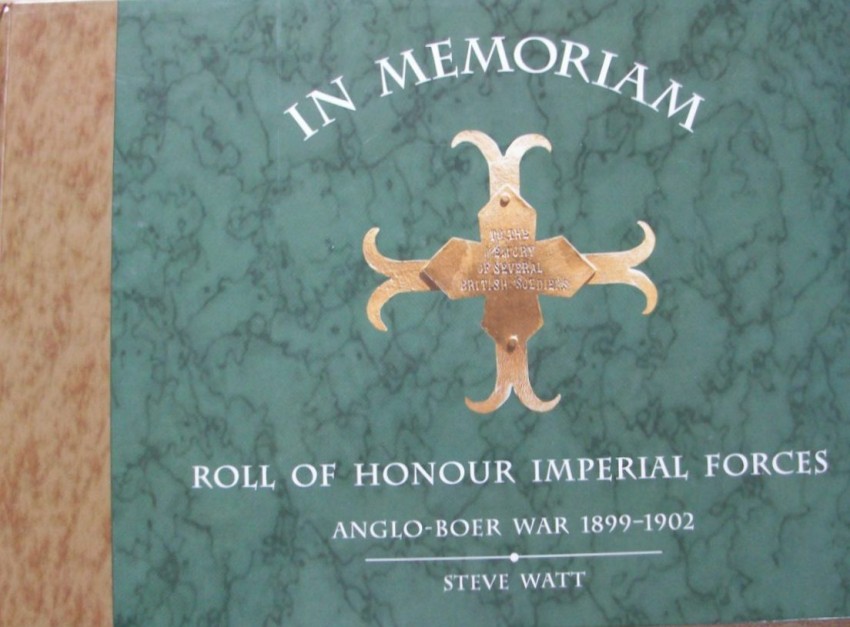 Watt, Steve In Memoriam- Roll of Honour Imperial Forces-Anglo-Boer War 1899-1902This book is an