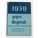 1939 gegen England Berichte und Bilder, hrsg. vom Oberkommando der Wehrmacht, 156 S. mit 5