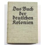 Das Buch der deutschen Kolonien hrsg. unter Mitarbeit der früheren Gouverneure von Deutsch-