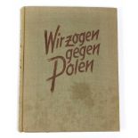 Wir zogen gegen Polen Kriegserinnerungswerk des VII. Armeekorps, Hrsg. vom Generalkommando VII. A.