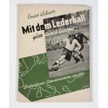 Mit dem Lederball quer durch Europa von Ernst Lehner, Deutschlands Rekordschütze erzählt, 173 S. mit