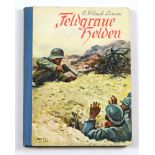 Feldgraue Helden von E.G.Erich Lorenz, 96 S. mit 1 Buntbild und 15 Federzeichnungen von Willy