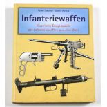 Infanteriewaffen 1918 - 1945 Band 1, Illustrierte Enzyklopädie der Infanteriewaffen aus aller