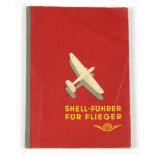 Shell-Führer für Flieger. Ausgabe 1934 Hsg. v. Rhenania-Ossag Mineralölwerke Hamburg. 156 S. Mit