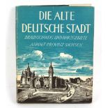 Alte Stadtansichten Die alte deutsche Stadt. Ein Bilderatlas der Städteansichten bis zum Ende des