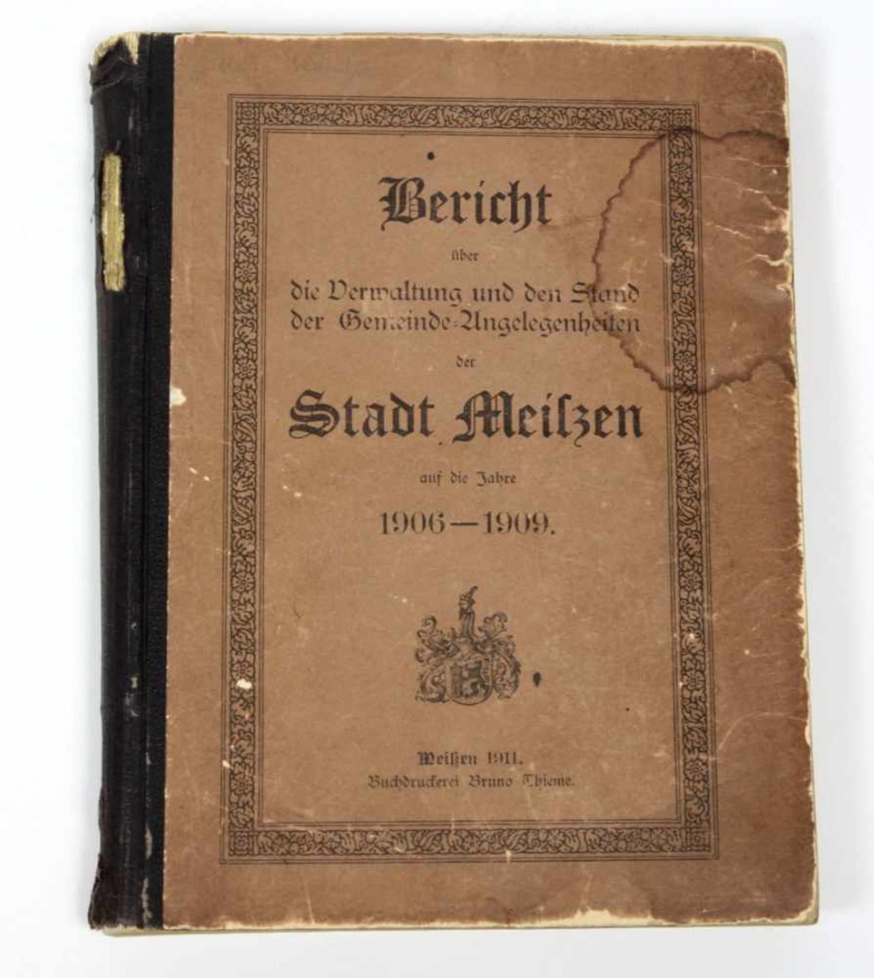 Stadt Meissen 1911 Bericht über die Verwaltung und den Stand der Gemeinde- Angelegenheiten, auf
