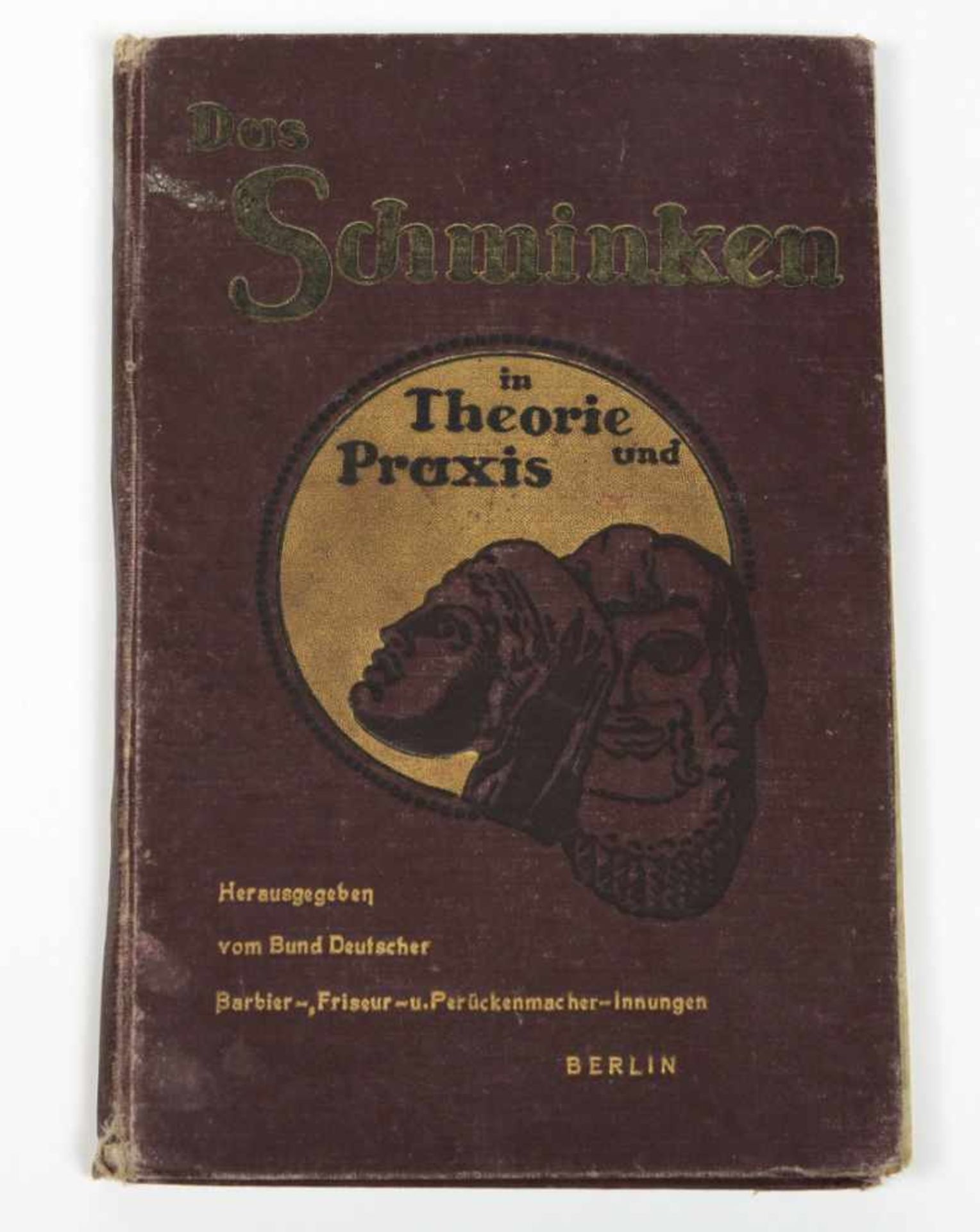 Das Schminken in Theorie und Praxis hrsg. und verlegt vom Bund deutscher Barbier-, Friseur- u.