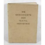 Die Geschichte der Textil-Industrie von Prof. Dr.- Ing. E.H.O.Johannsen u.a., 543 S. mit 514 Abb.