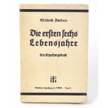 Die ersten sechs Lebensjahre Ein Erziehungsbuch von Elisabeth Plattner, 166 S., 1938 Berlin und