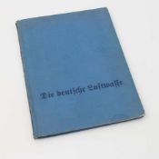 Major Dr. Hans Eichelbaum "Die deutsche Luftwaffe - Ein Bilderwerk", Junker u. Dünnhaupt Verlag