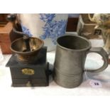 A Pewter 1/4 tankard and a coffee grinder
