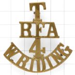 T / RFA / 4 / W. RIDING WW1 brass Yorkshire Royal Field Artillery shoulder title circa 1908-21