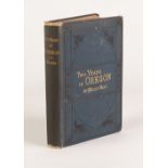 AMERICAN CIVIL WAR, Thomas Egerton Hogg interest. Two Years in Oregon by Wallis Nash. Published by
