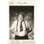 Arthur Mullard signed 6 x 4 b/w photo to Mike. Good Condition. All signed items come with our