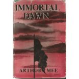 Immortal Dawn by Arthur Mee hardback book. 1942. Few knocks and bumps to dustjacket UNSIGNED. Good