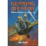 Gunning For The Enemy Wallace McIntosh DFC and Bar DFM signed hardback book by Mel Rolfe. Signed