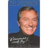 Des O'Connor signed Bananas Cant Fly the autobiography hardback book. Signed on inside title page.