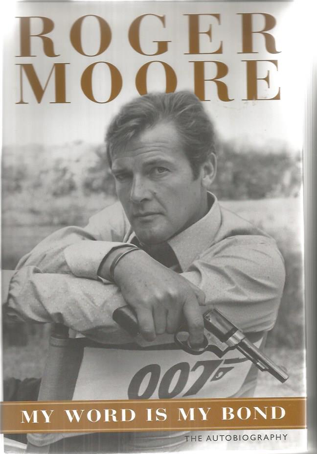 Roger Moore signed My Word is my Bond the autobiography hardback book. Signed on inside title