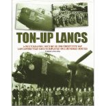 Ton Up Lancs A Photographic History of the 35 RAF Lancasters that each completed One Hundred Sorties