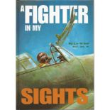 A Fighter in my Sights hardback book by Wg. Cdr. T. F. Neil DFC, AFC, AE, 216 pages. Signed and