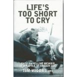 Multi signed Lifes Too Short To Cry hardback book by Tim Vigors. 29 Battle of Britain signatures