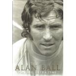 Alan Ball signed Playing Extra Time hardback book. Signed on inside title page. Good Condition.