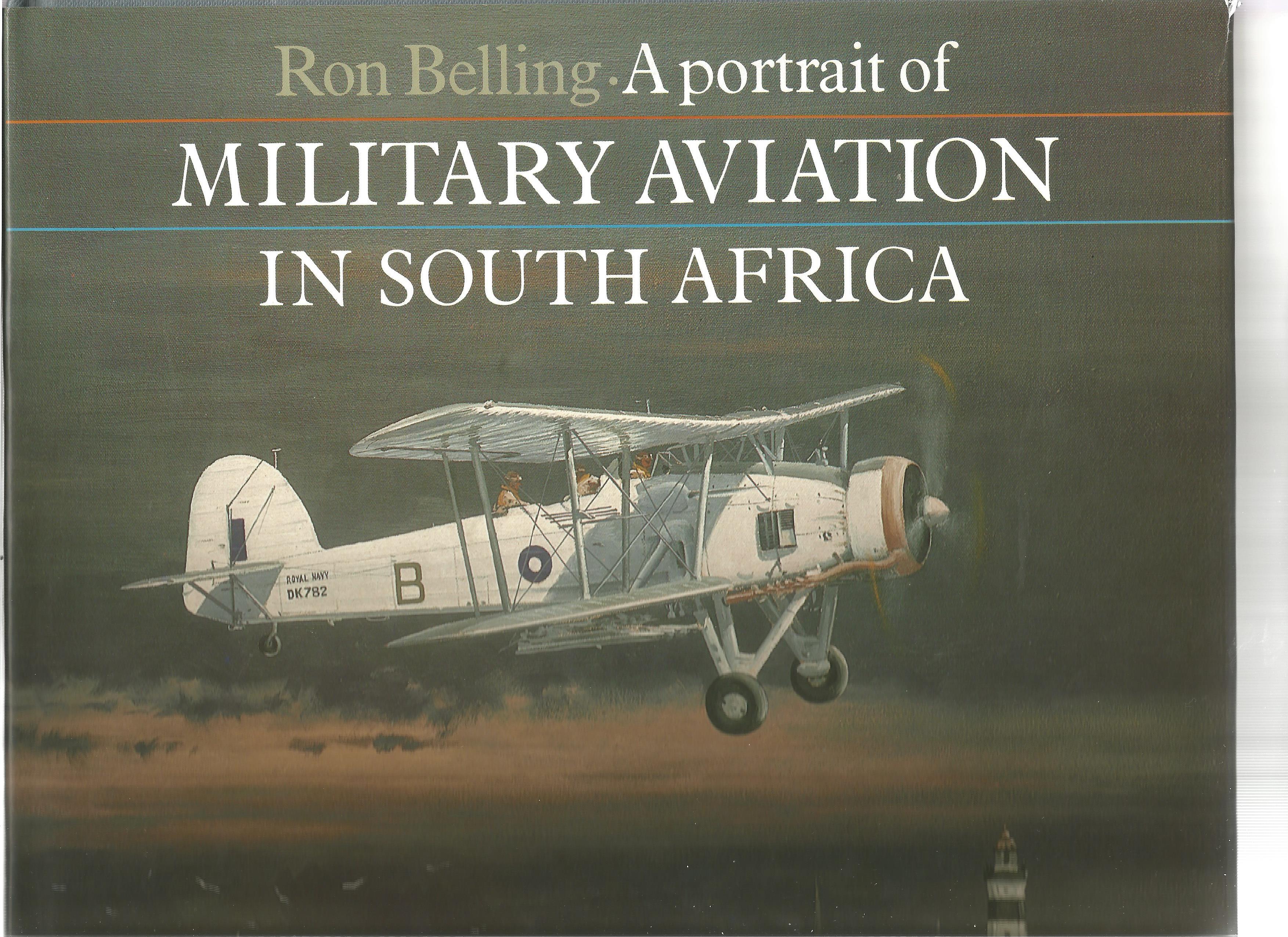 A portrait of MILITARY Aviation in South Africa unsigned Hardback book by Ron Belling. 160 pages.