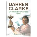 Darren Clarke signed My Ryder Cup story 2006 - heroes all. Signed on inside title page. Good