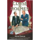 Alistair Duncan "Close to Holmes" signed on title page. Great condition. 205 pages. Dedicated.