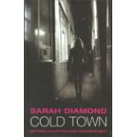 Sarah Diamond Cold Town signed on title page. A hard back book in good condition, includes dust