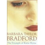 Barbara Taylor Bradford signed hard book The Triumph of Katie Byrne. Includes dust cover. Signed