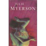 Julie Myerson The Touch signed on title page. Hard back book with dust cover. 313 pages. Est.