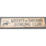 Liberty of Havering Bowling Club, a painted wood sign 27 x 122cm (11 x 48in)
