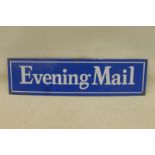 A rectangular enamel sign advertising 'Evening Mail', in excellent condition, 19 x 5".