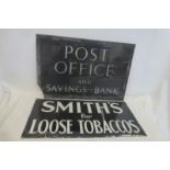 A Post Office and Savings Bank glass sign 35 1/4 x 23 1/4" and one other for Smith's Loose Tobaccos,