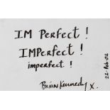 Brian Kennedy  I'M PERFECT Drawing, 4 1/2" x 6", signed and dated 2002