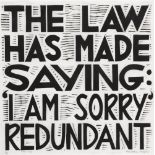 Constance Short THE LAW HAS MADE SAYING 'I'M SORRY' REDUNDANT Print, 12" x 12", Ed. 1/50